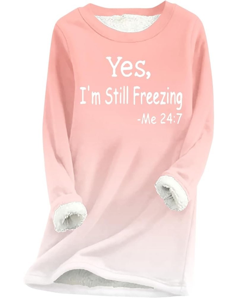 Womens Yes,I'M Still Freezing -Me 24:7 Sherpa Fleece Lined Sweatshirts Sweater Thermal Warm Loungewear Plus Size Zd-pink $9.8...