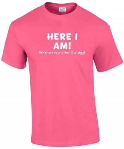 Funny Here I Am What are Your Other Two Wishes T-Shirt Sarcastic Humor Humorous Witty Comic Tee Neon Pink $14.55 T-Shirts