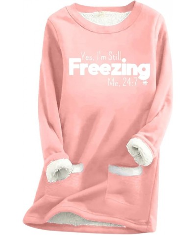 Yes I'm Still Freezing Me 24:7 Sweatshirt Women Winter Warm Sherpa Fleece Lined Pullover Crewneck Sweater 07 Pink $8.69 Hoodi...