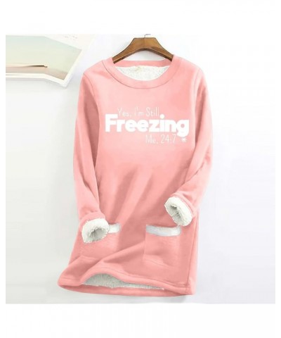 Yes I'm Still Freezing Me 24:7 Sweatshirt Women Winter Warm Sherpa Fleece Lined Pullover Crewneck Sweater 07 Pink $8.69 Hoodi...