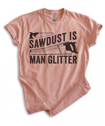 Sawdust is Man Glitter Shirt, Unisex Women's Men's Shirt, Tools Handyman Carpenter Shirt, Fathers Day Shirt Heather Sunset $1...