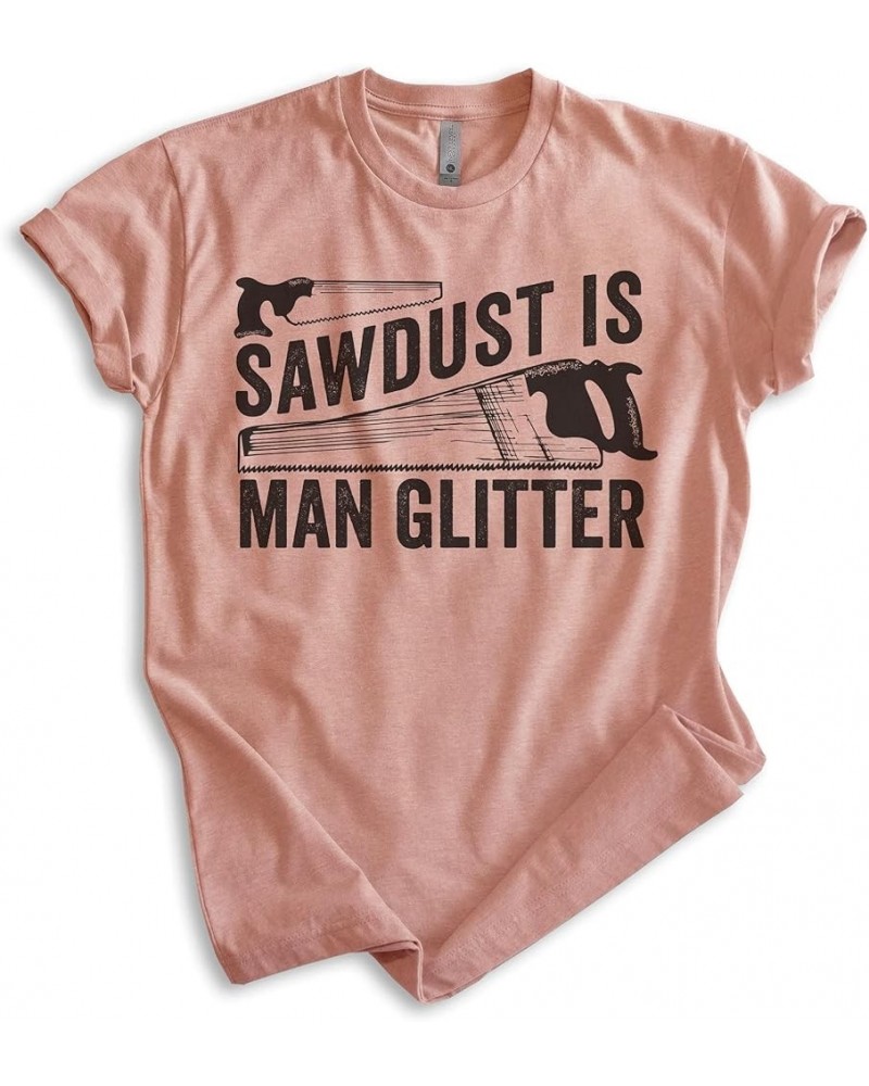 Sawdust is Man Glitter Shirt, Unisex Women's Men's Shirt, Tools Handyman Carpenter Shirt, Fathers Day Shirt Heather Sunset $1...